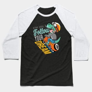 Stay cool & Follow Dream Baseball T-Shirt